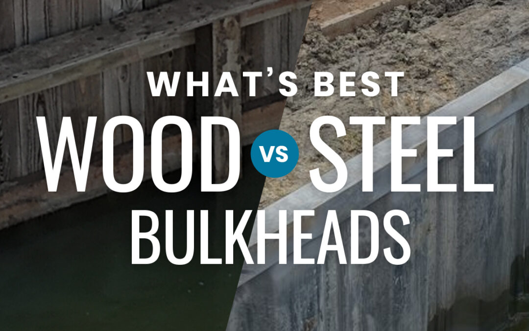 Wood vs Steel Bulkheads: What’s Best for Your Waterfront?